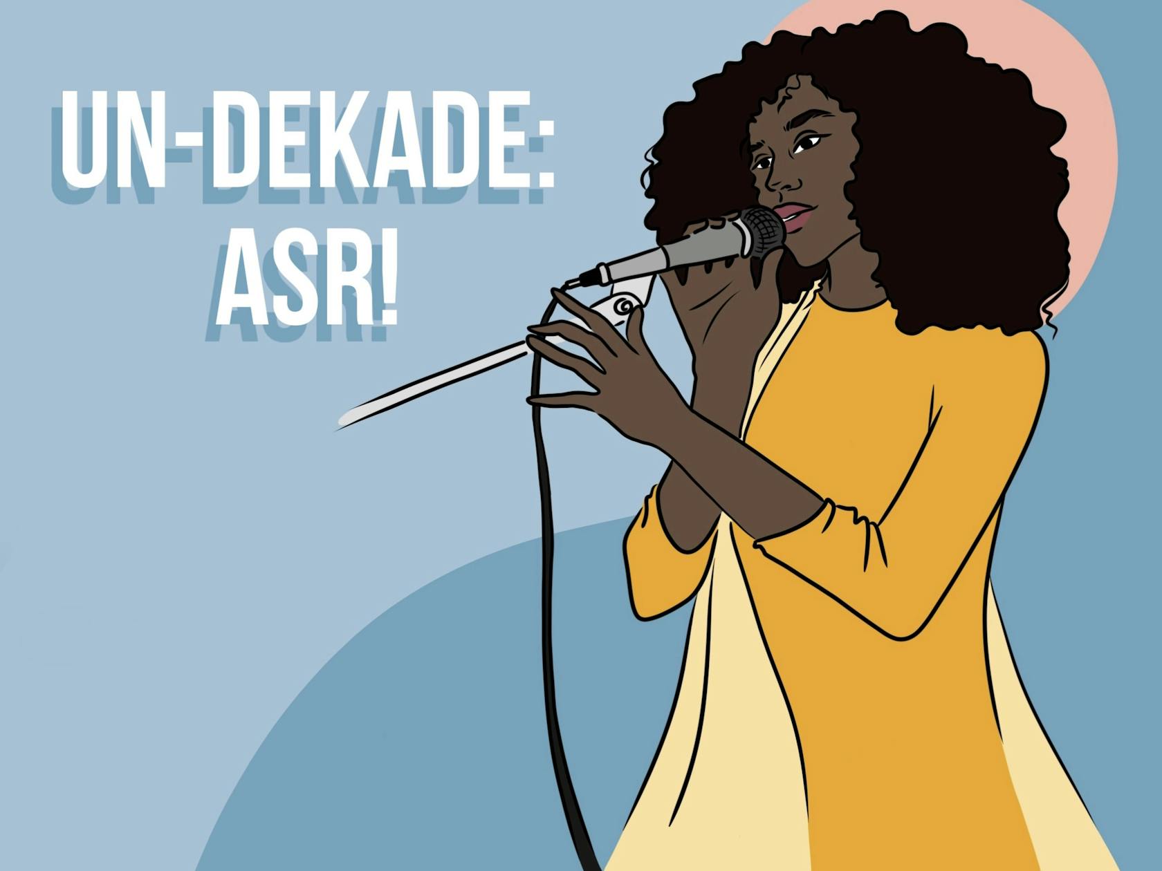 Die Abbildung zeigt eine Zeichnung einer Schwarzen Frau mit einem Mikrofon in der Hand. Die Grafik trägt die Überschrift "UN-DEKADE: ASR!"

